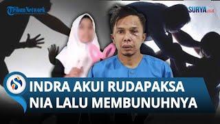 PENGAKUAN BIADAB Indra, Sudah Diincar Lama & Akui Rudapaksa Nia sebelum Dibunuh