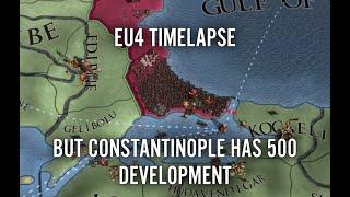 EU4 Timelapse But Constantinople Has 500 Development