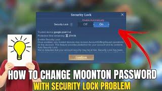 HOW TO CHANGE MOONTON PASSWORD W/ SECURITY LOCK PROBLEM | MLBB 2023