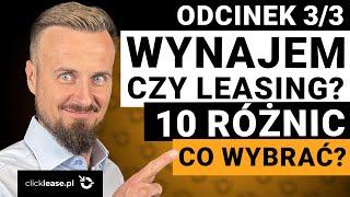 WYNAJEM czy LEASING? 10 różnic, które musisz znać! Co wybrać?