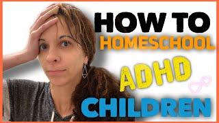 Homeschooling the ADHD Child || TIPS To help you survive