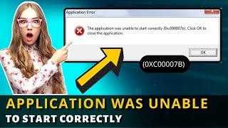 FIXED: The Application Was Unable To Start Correctly (0xc000007b). Click Ok To Close The Application