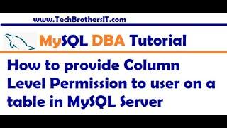 How to provide Column Level Permission to user on a table in MySQL Server - MySQL DBA Tutorial