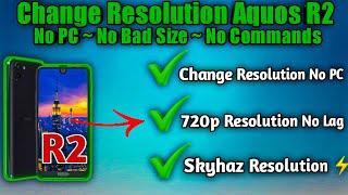 No PC Aquos R2 Change Resolution to 720p/576p New App method | SkyhazGaming