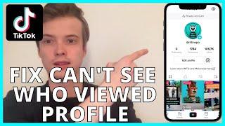 Why You Can't See Who Viewed Your TikTok Profile (FIX 2022)