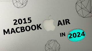 Early 2015 MacBook Air: Still usable in 2024?