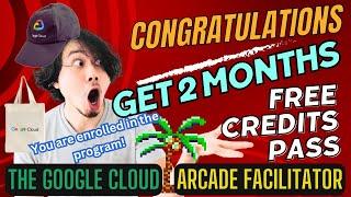 Step to Get 2 months FREE credits pass for Arcade Facilitator Program