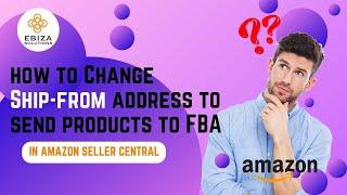 Amazon FBA Tutorial: How to Change 'Ship From' Address When Creating Shipment | Shipment Creation