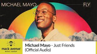 Michael Mayo - Just Friends (Official Audio)