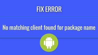 No matching client found for package name android studio-SOLVED