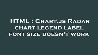 HTML : Chart.js Radar chart legend label font size doesn't work