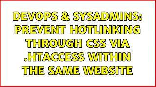 DevOps & SysAdmins: Prevent Hotlinking through CSS via .htaccess within the same website