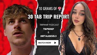 Taking 30 TABS at once, Insane 10 Gram  Report & More | Ft. MetaAngel