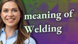 Welding | meaning of Welding
