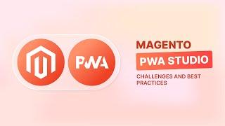 Exploring Magento PWA Studio: A Comprehensive Guide