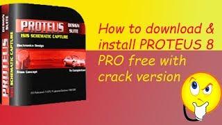 How to download/install PROTEUS 8 PRO on your PC/laptop with CRACK full version
