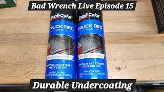 Bad Wrench Live Episode 15 Durable Undercoating