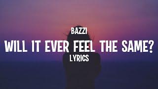 Bazzi - Will It Ever Feel The Same? (Lyrics)