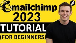 MAILCHIMP TUTORIAL 2023 (For Beginners) -  Step by Step Email Marketing Guide