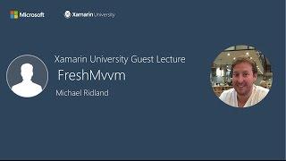 FreshMvvm - Michael Ridland - Xamarin University Guest Lecture