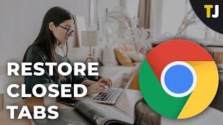 How to Restore Closed Tabs in Chrome