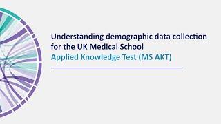 Demographic data collection for the UK Medical School AKT - an overview