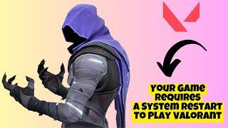 How To Fix Your Game Requires A System Restart To Play Valorant 2023 