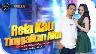 RELA KAU TINGGALKAN AKU - Difarina Indra Adella Ft. Fendik Adella - OM ADELLA