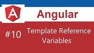 Angular 7 Tutorial - 10 - Template Reference Variables  2019