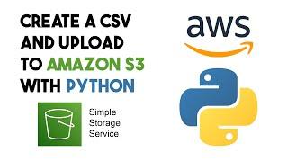 How to create a CSV file and upload to Amazon S3 with Python