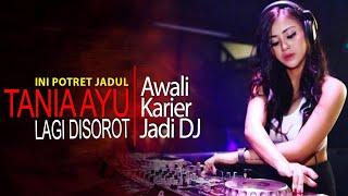 Tania Ayu Lagi Disorot, Ini Potret Jadul Ia Awali Karier Jadi DJ