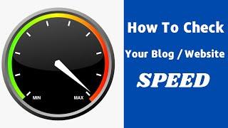 How To Check Your Blog / Website Speed