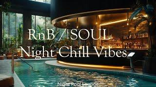 【 RnB / Soul / Relax 】 Night Pool Lounge XVI