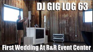 Dj Gig Log 63 | First Wedding At R&R Event Center