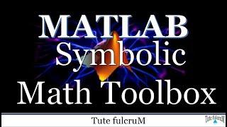 Topic 23:Symbolic Math Toolbox|Matlab programming video|Tutorials