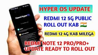 Hyper os update Redmi 12 5G public roll out ,redmi 12 4G kab milega,redmi note 12 pro/+ hyper OS