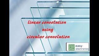 Linear Convolution using Circular Convolution