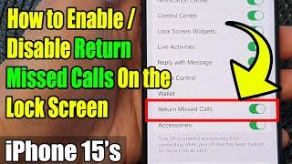 iPhone 15/15 Pro Max: How to Enable/Disable Return Missed Calls On the Lock Screen