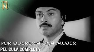 Por Querer a Una Mujer (1951) | Tele N | Película Completa | Pedro Armendáriz