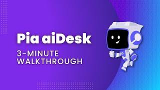 Pia aiDesk 3-Minute Walkthrough: AI-Powered Helpdesk Automation for MSPs