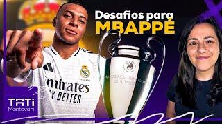 DESAFIOS DE MBAPPÉ PARA FAZER HISTÓRIA COM O REAL MADRID NA CHAMPIONS