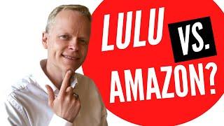 Self publishing Lulu vs Amazon?