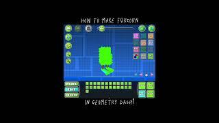 How to make Furcorn from MSM in Geometry Dash?