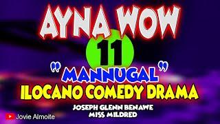 AYNA WOW 11 | MANNUGAL | ILOCANO COMEDY DRAMA | Jovie Almoite