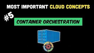 Most Important Cloud Concepts - Episode 6 - Container Orchestration