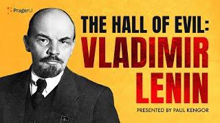 The Hall of Evil: Vladimir Lenin | 5 Minute Videos | PragerU