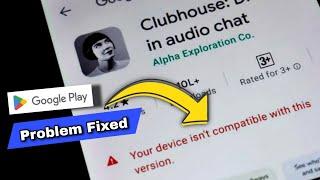 Your Device isn't compatible with this version Problem on Play Store | App Compatibility Fix