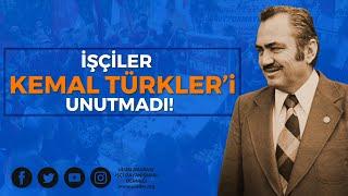 İşçiler Kemal Türkler'i Unutmadı
