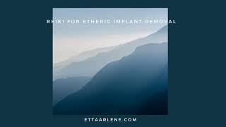 Reiki For Etheric Implant Removal