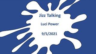 Jizz Talking - Luci Power - 9/5/2021